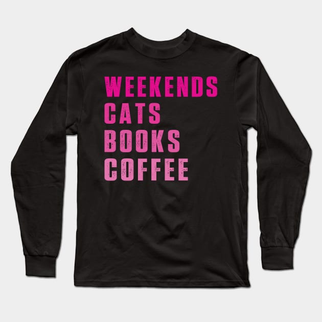 Weekend Cats Books Coffee Lover Funny Reading Long Sleeve T-Shirt by Uniqueify